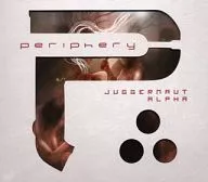 Periphery / JUGGERNAUT : ALPHA