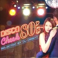 ディスコ・チーク80’s selected by DJ OSSHY