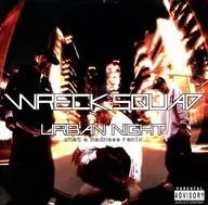 WRECK SQUAD / Urban Night what a madness remix / Alive Now or What...?