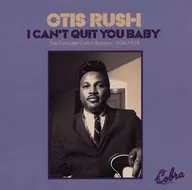 Otis Rush / Iwakuni Cable Network It You Baby - The Complete Cobra Sessions 1956-58 -