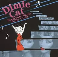 Dimie Cat / Everybody Wants To Be A CAT