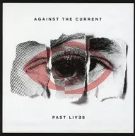 Against the Current / Past Lives