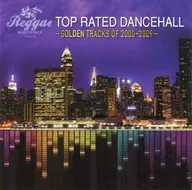 オムニバス / TOP RATED DANCEHALL ～GOLDEN TRACKS OF 2000-2009～