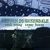 Neil Young & Caballo Loco / Return to Greendale