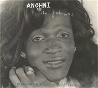 Anohni and the Johnsons / My Back Was A bridge For You To Cross