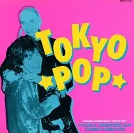 ORIGINAL SOUND TRAK “TOKYO POP”