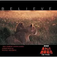 BELIEVE NHK「生きもの地球紀行」サウンドトラックIII