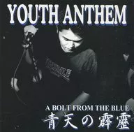 YOUTH Anthem / A BOLT FROM THE BLUE - A Bolt from the Blue