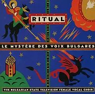 ブルガリア国立放送合唱団/“ブルガリア”ブルガリアン・ヴォイス～RITUAL