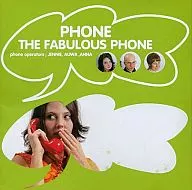 PHONE / THE FABULOUS PHONE