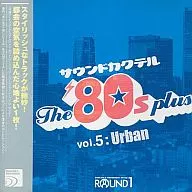 ROUND 1 SOUND COCKTAIL vol.5-The 80's Plus Urban-