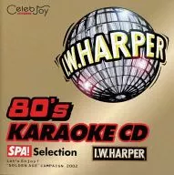 I.W.HARPER 80’S KARAOKE CD SPA! Selection