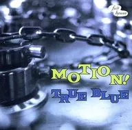 TRUE BLUE / MOTION!