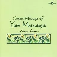 Sweet-Tempered Flowers : Collection of Yumi Matsutoya Works ~ Acoustic Version ~ (discontinued)