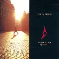 ウォーン・マーシュ・クァル/ライヴ・イン・ベルリン