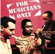 Dizzy Gillespie, Stan Getz, Sonny Still/For Musicas Only [+1]