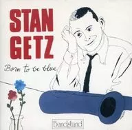 Stan Getts / Born to Be Blue