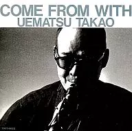 Takao Uematsu / COME FROM WITH (Discontinued)