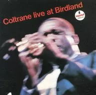 ジョン・コルトレーン/ライヴ・アット・バードランド