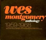 Wes Montgomery / Wes Montgomery Anthology 1959-1968