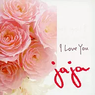 jaja / I Love You