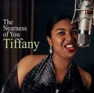 Tiffany / The Nearness of You