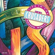 クルセイダーズ / ライフ・イン・ザ・モダン・ワールド(廃盤)