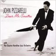 ジョン・ピザレリ・ウィズ・ザ・クレイトン・ハミルトン・ジャズ・オーケストラ / ディア・ミスター・シナトラ