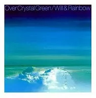 Will & Rainbow / Over Crystal Green