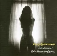 Eric A雷姬Thunder四重奏/Lazy Afternoon～GentleバラッズIV