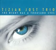 TIZIAN JOST TRIO / THE NIGHT HAS A THOUSAND EYES