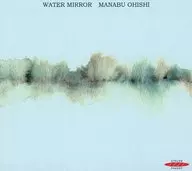 Manabu Oishi / Water Mirror