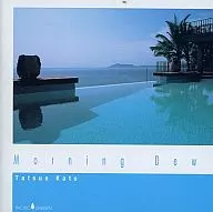 加藤達雄 / Morning Dew