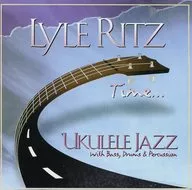 ライル・リッツ / TIME...UKULELE JAZZ