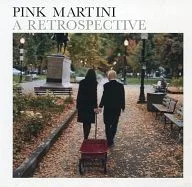Pink Martini / A Retrospective