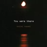 Koichi Yabori / You were there