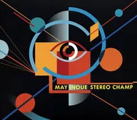 MAY INOUE / STEREO CHAMP