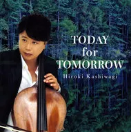Kashiwagi Hiroki / TODAY for Tomorrow