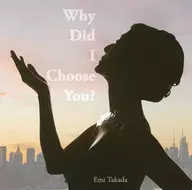 高田恵美 / ホワイ・ディド・アイ・チューズ・ユー? 