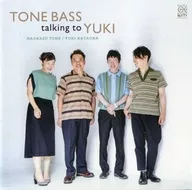 Tone Naokazu / TONE BASS talking to Yuki