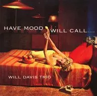 Will Davis Trio / Have Mood Will Call