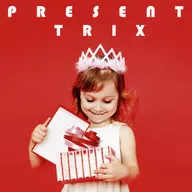 TRIX / PRESENT