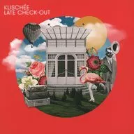 KLISCHEE / LATE CHECK OUT