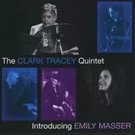 THE CLARK TRACEY QUINTET / INTRODUCING EMILY MASSER