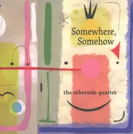 古谷淳 アザーサイドカルテット / Somewhere. Somehow