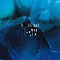 T-RYM / Blue Delight