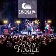 CASIOPEA-P4 / P4’s FINALE -SOUND VERSION-