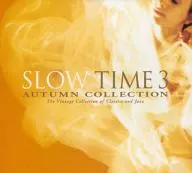 Various Artists / Slow Time Vol.3-Autumn Collection The Vintage Collection of Classics and Jazz