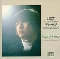 KAZUNE SHIMIZU / LISZT : PIANO SONATA BRAHMS : HENDEL VARIATIONS