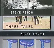 Steve Reich / Three Tales